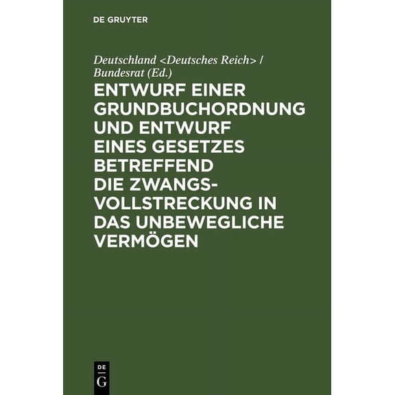 Entwurf Einer Grundbuchordnung Und Entwurf Eines Gesetzes Betreffend Die Zwangsvollstreckung in Das Unbewegliche VermÃ¶ge, (Hardcover)