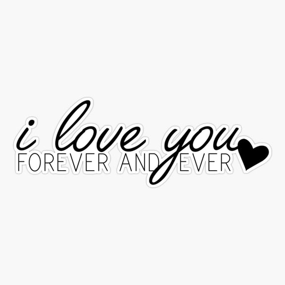 I Love You Forever Ever Sticker