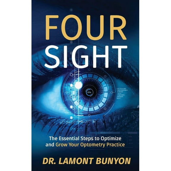 FourSight: The Essential Steps to Optimize and Grow Your Optometry Practice, (Paperback)