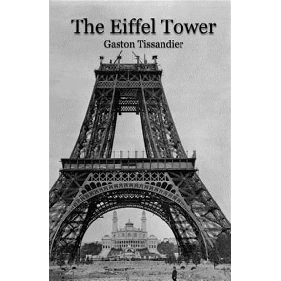 Pre-Owned The Eiffel Tower (Paperback) by Christopher D'James, Gaston Tissandier