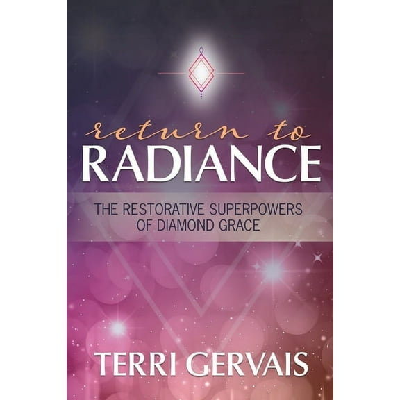 Return to Radiance: The Restorative Superpowers of Diamond Grace, (Paperback)