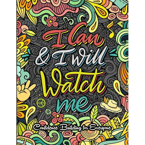 Confidence Building for Everyone: I Can and I Will Watch Me Positive Messages and Inspirational Quotes to Relaxation and Increase Confidence (Paperback)