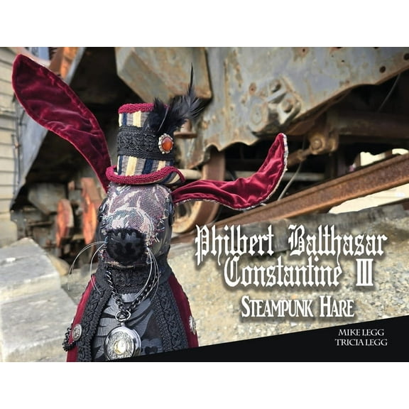 Philbert Balthasar Constantine 111 Steampunk Hare, (Paperback)