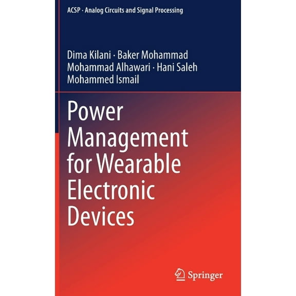 Analog Circuits and Signal Processing Power Management for Wearable Electronic Devices, (Hardcover)