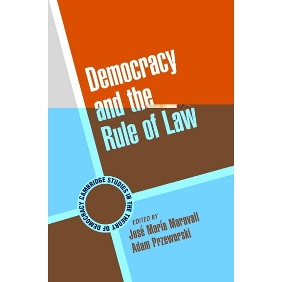 Cambridge Studies in the Theory of Democ Democracy and the Rule of Law, Book 5, (Paperback)