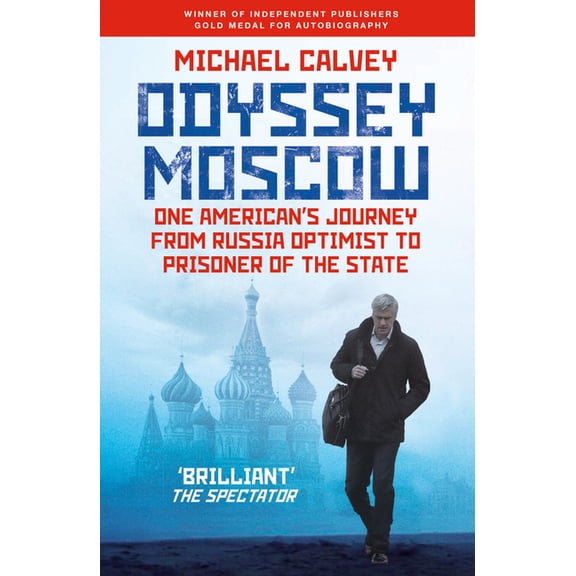 Odyssey Moscow: One American's Journey from Russia Optimist to Prisoner of the State, (Paperback)