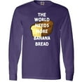thumbnail image 3 of Inktastic The World Needs More Banana Bread Long Sleeve T-Shirt, 3 of 5