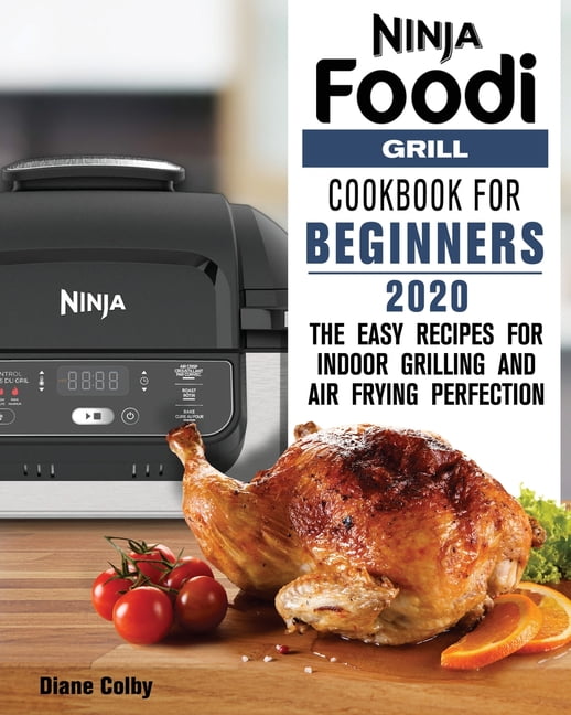 Ninja Foodi Grill Cookbook for Beginners 2020 The Easy Recipes for