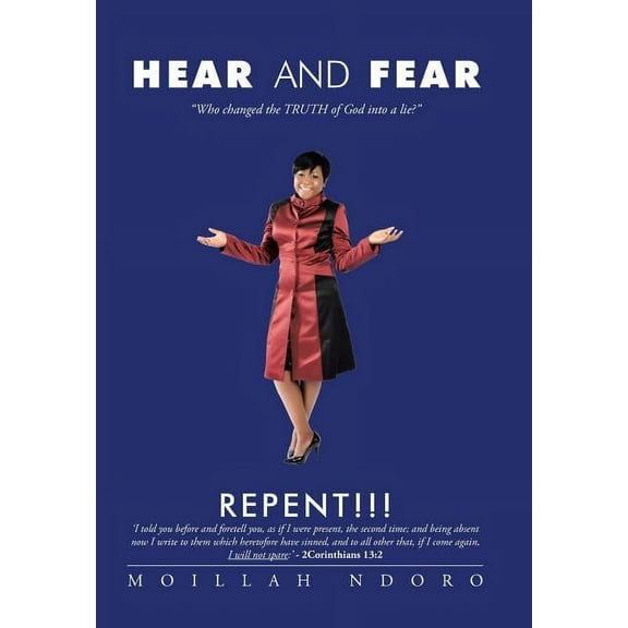 Hear and Fear: "Who Changed the Truth of God into a Lie?", (Hardcover)