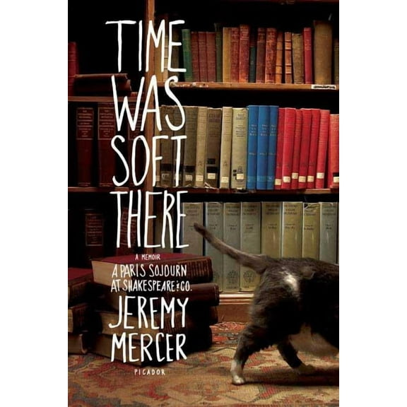 Time Was Soft There: A Paris Sojourn at Shakespeare & Co., (Paperback)