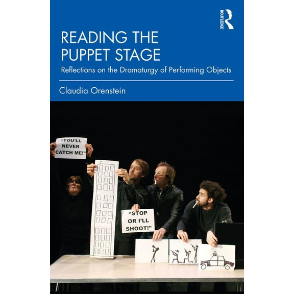 Reading the Puppet Stage: Reflections on the Dramaturgy of Performing Objects, (Paperback)