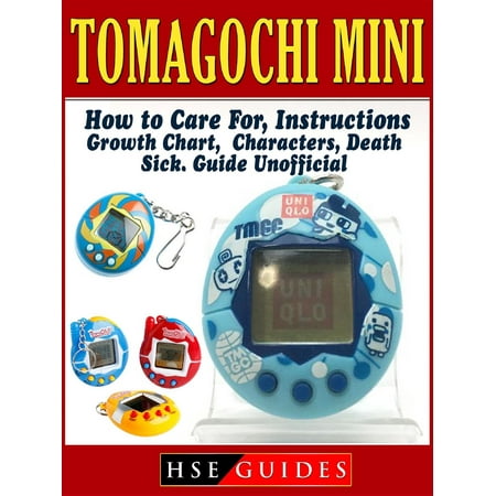 Care Package For Sick Women Tomagochi Mini, How to Care For, Instructions, Growth Chart, Characters, Death, Sick, Guide Unofficial - eBook ()