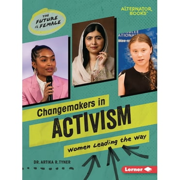 The Future Is Female (Alternator Books (R)): Changemakers in Activism: Women Leading the Way (Paperback)