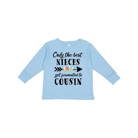 Inktastic Only the Best Nieces Get Promoted to Cousin Boys or Girls Long Sleeve Toddler T-Shirt