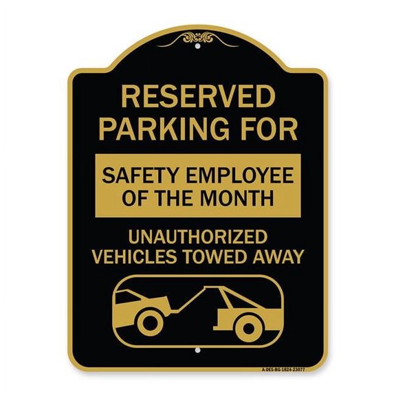 SignMission A-DES-BG-1824-23077 18 x 24 in. Designer Series Sign - Reserved Parking for Safety Employee of the Month Unauthorized Vehicles Towed Away, Black & Gold