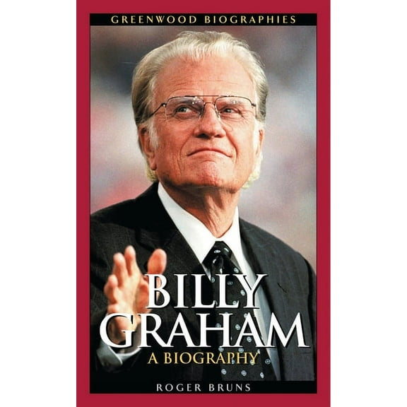 Greenwood Biographies Billy Graham: A Biography, (Hardcover)
