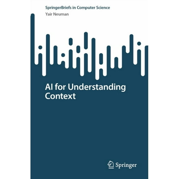 Springerbriefs in Computer Science AI for Understanding Context, (Paperback)