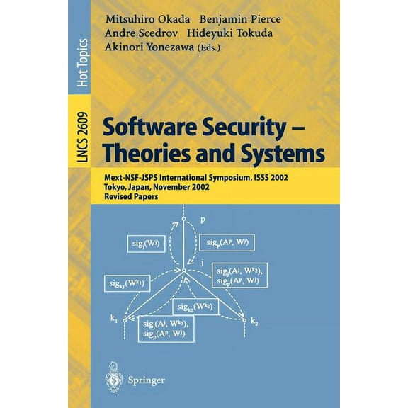 Lecture Notes in Computer Science Software Security -- Theories and Systems: Mext-Nsf-Jsps International Symposium, Isss 2002, Tokyo, Japan, November 8-10, Book 2609, (Paperback)