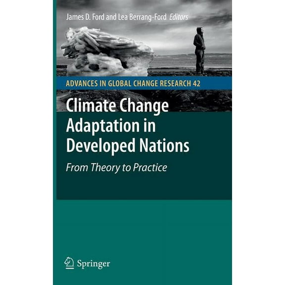 Advances in Global Change Research Climate Change Adaptation in Developed Nations: From Theory to Practice, Book 42, (Hardcover)