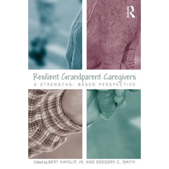 Resilient Grandparent Caregivers: A Strengths-Based Perspective, (Paperback)