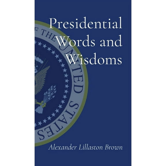 Presidential Words and Wisdoms, (Hardcover)