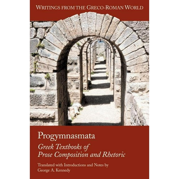 Writings from the Greco-Roman World: Progymnasmata: Greek Textbooks of Prose Composition and Rhetoric (Paperback)