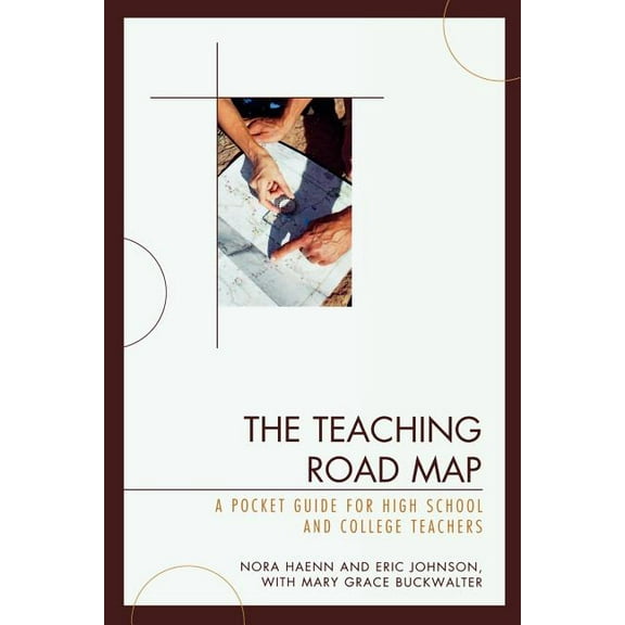 The Teaching Road Map: A Pocket Guide for High School and College Teachers, (Paperback)