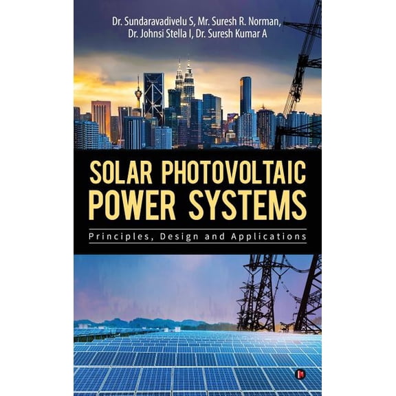 Solar Photovoltaic Power Systems: Principles, Design and Applications, (Hardcover)
