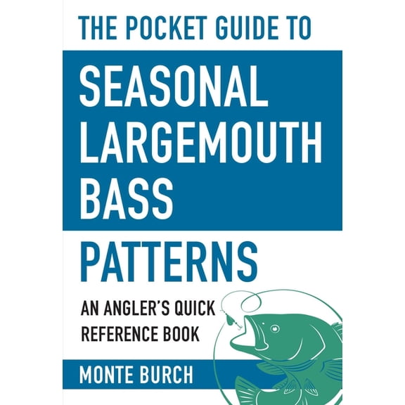 Skyhorse Pocket Guides: The Pocket Guide to Seasonal Largemouth Bass Patterns : An Angler's Quick Reference Book (Paperback)