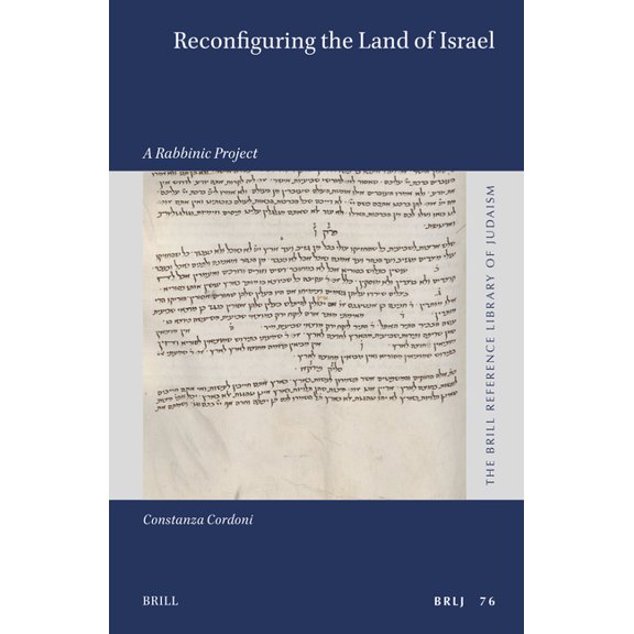 Brill Reference Library of Judaism. Reconfiguring the Land of Israel: A Rabbinic Project, Book 76, (Hardcover)