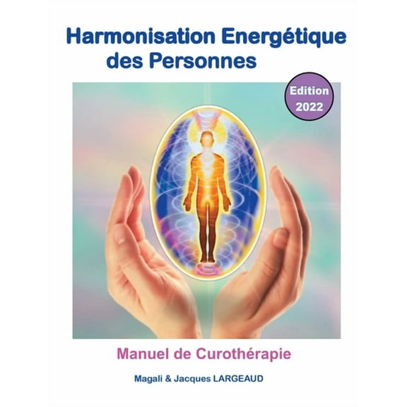 Harmonisation énergétique des Personnes 2022: manuel de curothérapie, (Paperback)