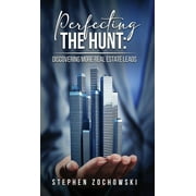 Perfecting The Hunt: Discovering More Real Estate Leads (Hardcover)