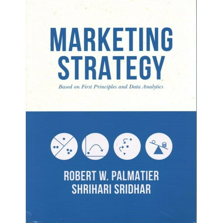 Marketing Strategy : Based on First Principles and Data