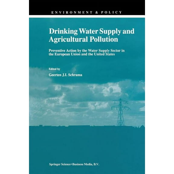 Environment & Policy Drinking Water Supply and Agricultural Pollution: Preventive Action by the Water Supply Sector in the European Union and, Book 11, (Paperback)