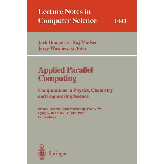 Lecture Notes in Computer Science Applied Parallel Computing. Computations in Physics, Chemistry and Engineering Science: Second International Workshop, P, Book 1041, (Paperback)