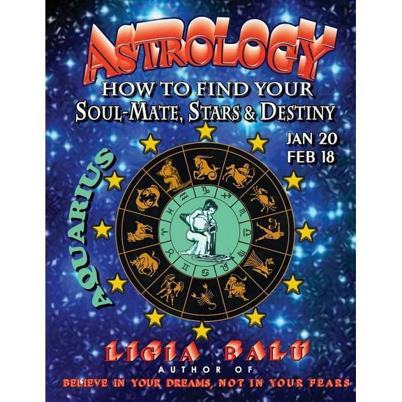 Astrology - How to Find Your Soul-Mate, Stars and Destiny - Aquarius: Jan 20 - Feb 18