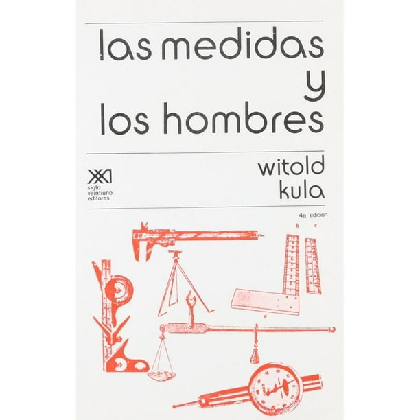 Libro Las Medidas Y Los Hombres Tapa Blanda, Autor Witold Kula, Editorial Siglo Xxi