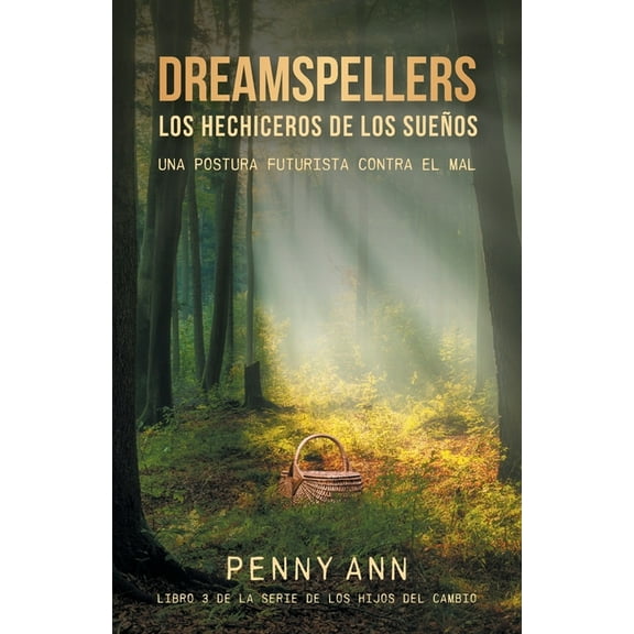 La Serie de los Hijos del Cambio Dreamspellers: Los Hechiceros De Los Sueños: Una Postura Futurista Contra El Mal, (Paperback)