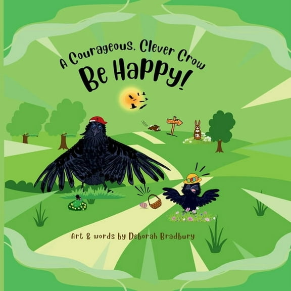 A Courageous, Clever Crow: Be Happy!, (Paperback)