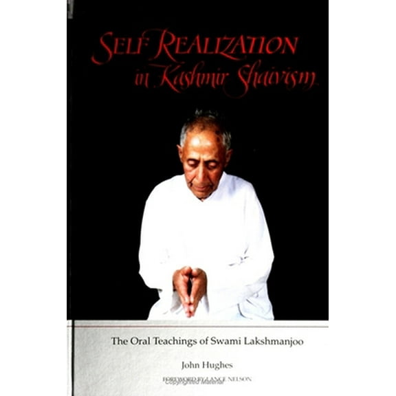Pre-Owned Self Realization in Kashmir Shaivism: The Oral Teachings of Swami Lakshmanjoo (Paperback) 0791421805 9780791421802