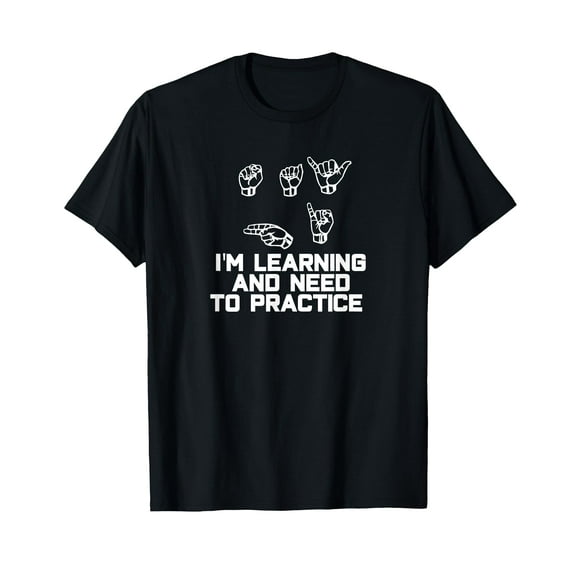 Say Hi I'm Learning ASL Sign Language T-Shirt T-Shirt