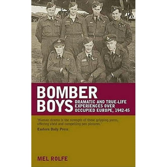 Bomber Boys : Dramatic and True-Life Experiences Over Occupied Europe, 1942-45 (Paperback)
