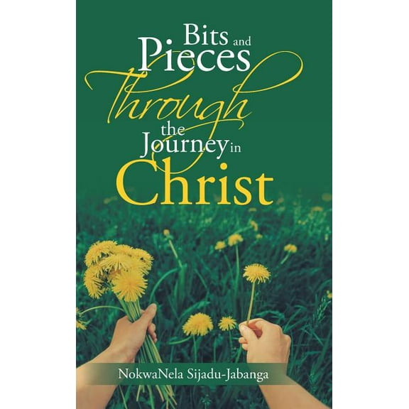 Bits and Pieces Through the Journey in Christ