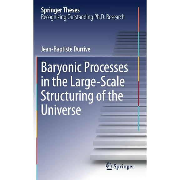 Springer Theses Baryonic Processes in the Large-Scale Structuring of the Universe, (Hardcover)