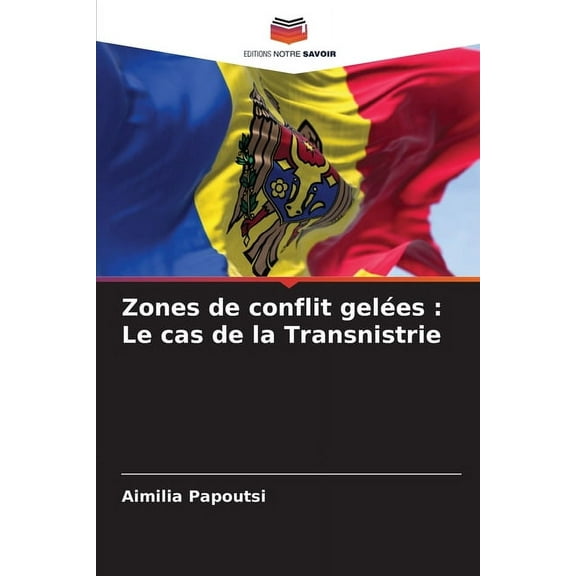 Zones de conflit gelÃ©es: Le cas de la Transnistrie, (Paperback)