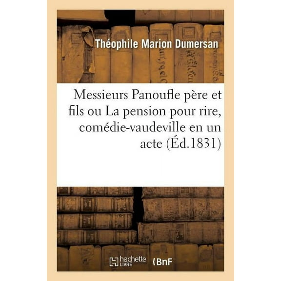 Messieurs Panoufle Père Et Fils Ou La Pension Pour Rire, Comédie-Vaudeville En Un Acte (Paperback)
