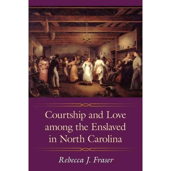 Margaret Walker Alexander African Americ Courtship and Love Among the Enslaved in North Carolina, (Paperback)