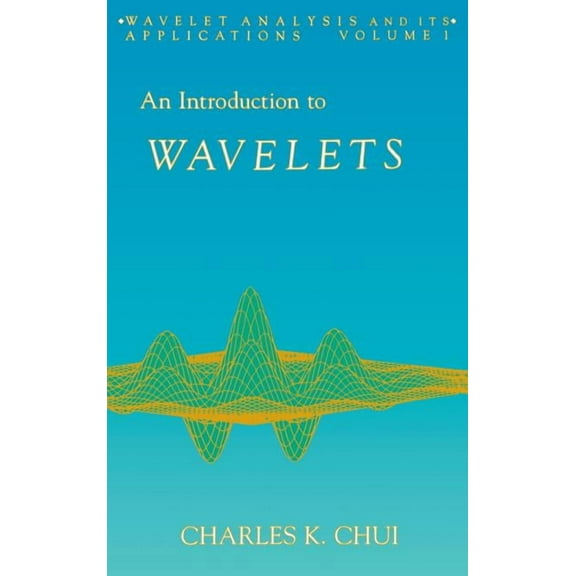 Wavelet Analysis and Its Applications An Introduction to Wavelets: Volume 1, Book 1, (Hardcover)