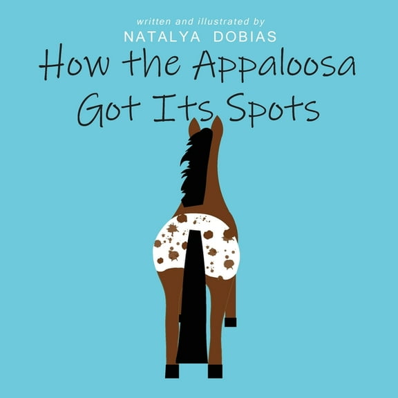 How the Appaloosa Got Its Spots, (Paperback)