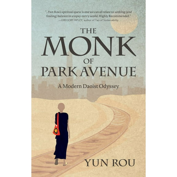 The Monk of Park Avenue: A Modern Daoist Odyssey (a Taoist's Memoir of Spiritual Transformation), (Paperback)